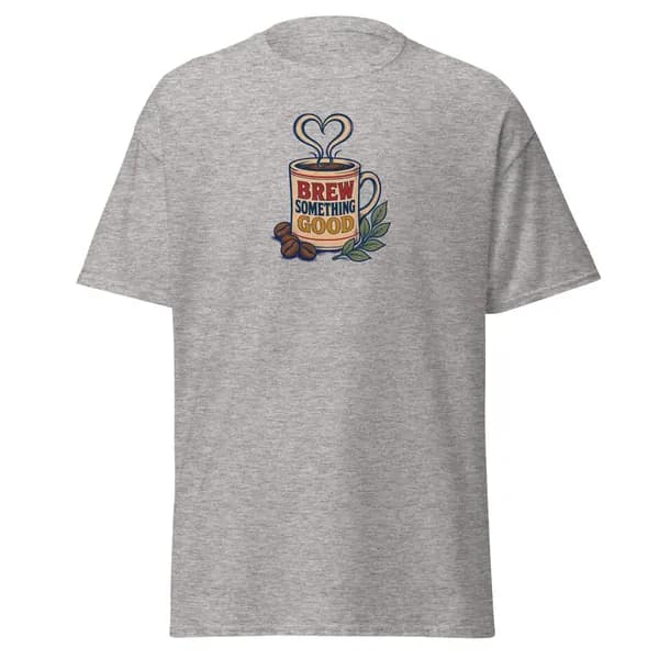 Brew Something Good digital garment preview · Sport Grey